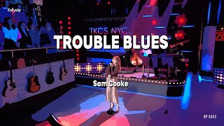 Kellyoke | Trouble Blues (Sam Cooke)