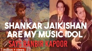 SHANKAR JAIKISHAN ARE MY MUSIC IDOL SAYS RANBIR KAPOOR