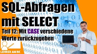 SQL-Abfragen mit SELECT - Teil 12: Die CASE Anweisung