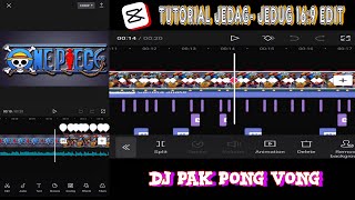 16:9 TUTORIAL EDIT Jedag - Jedug Dj Pak Pong Vong Capcut