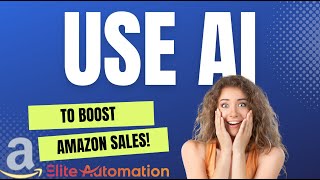 How to Use AI to Boost Amazon Sales & Rank Products 🤖  | Elite Automation #AmazonFBATips