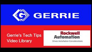 Gerrie TechTips - Power - Drives Installation Considerations Webinar