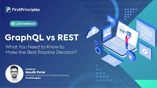 GraphQL vs REST: What You Need to Know to Make the Best Possible Decision? | Webinar - 06