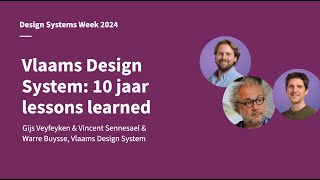 Vlaams Design System: 10 jaar lessons learned - Design Systems Week 2024