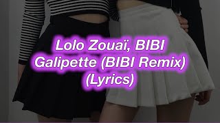 Lolo Zouaï, BIBI || Galipette (BIBI Remix) || (Lyrics)