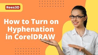 How to turn on Hyphenation in CorelDRAW | Rees3D.com