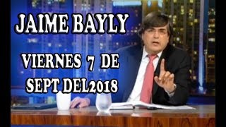 JAIME BAYLY VIERNES 7 DE SEPTIEMBRE DEL 2018