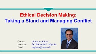 39 - Ethical Decision Making: Taking a Stand and Managing Conflict