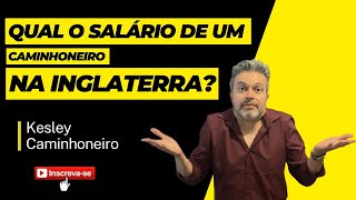 🚛QUANTO UM CAMINHEIRO GANHA NA INGLATERRA?