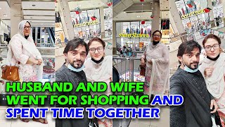 Husband and Wife went for Shopping and Spent Time Together | Couple Vlogs | Pakistani Family Vlogs