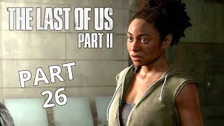 THE LAST OF US 2 Gameplay Walkthrough Part 26 | No Commentary