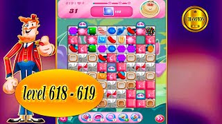 candy crush saga  way to the end 🏆 level 618  and level 619  🏆