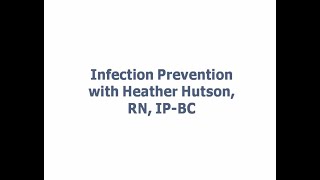 Infection Prevention with Heather Hutson, RN, IP-BC