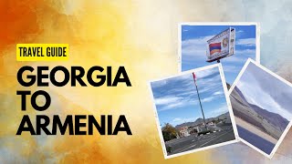 Georgia to Armenia on a budget Travel Vlog | Cheapest way to travel Georgia to Armenia