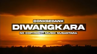 Donkgedank - DIWANGKARA (Backsound Nusantara Ceria)