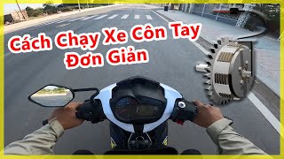 Cách chạy xe côn tay chi tiết đơn giản nhất