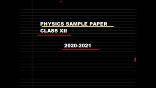 PHYSICS SAMPLE PAPER CLASS XII (12TH) LATEST SLLYBUS  2020-21 CBSE