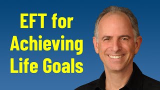 EFT for Achieving Life Goals