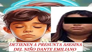 Detienen a mujer presunta asesina del niño Dante Emiliano