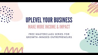 Uplevel Lab Masterclass #1 - Sell like a boss! Top tips for authentic, more confident selling.