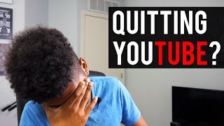 QUITTING YOUTUBE?