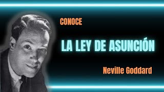 Conoce la ley de Asunción Neville Goddard