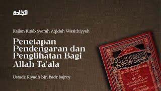 Syarah Aqidah Washithiyah - Penetapan Pendengaran dan Penglihatan Bagi Allah Ta'ala.