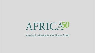 Africa50 - Investing in Infrastructure