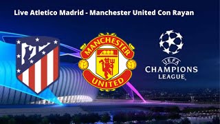 Live Atletico Madrid - Manchester United (scusate sempre per l'ennesimo ritardo)