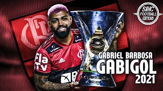 Gabriel Barbosa "Gabigol" ► Flamengo  - ● Skills & Gols 2021