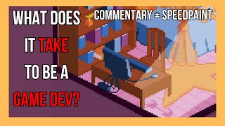 What does it TAKE to Be a GameDev? | Commentary + Speedpaint