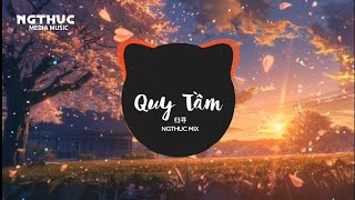 Quy Tầm -  归寻 (Ngthuc Mix) Nhạc Trung Quốc Remix Cực Hay Hot Tiktok