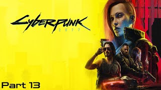 AlmightySwan64 Plays Cyberpunk 2077 (Part 13)