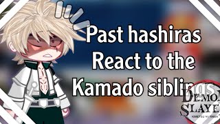 []🎴[] Past hashiras react to []🔥Kamado siblings🔥[] 3/3 [] Kny [] 🎴 []