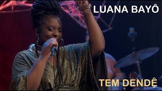 Luana Bayô - Tem Dendê (Nei Lopes e Reginaldo Bessa)