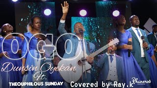 Dunsin Oyekan ft. Min. Theouphilous Sunday _ OGO cover by Ray.k #apostlegracelubega #phaneroo