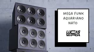 Mega Funk - Aquariano Nato ( Lucas Marchi )