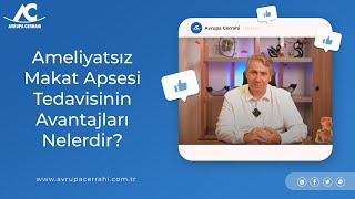 Ameliyatsız Makat Apsesi Tedavisinin Avantajları Nelerdir?