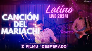 SZYBKI NUMER - Canción del Mariachi (z filmu DESPERADO) LATINO LIVE 2024