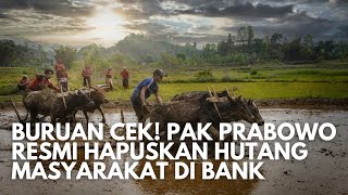 Buruan Cek! Pak Prabowo Hapuskan Hutang Masyarakat di Bank, Apakah Nama Anda Masuk?