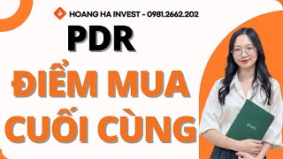 PDR - ĐIỂM MUA CUỐI CÙNG CỦA CỔ PHIẾU