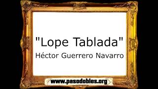 Lope Tablada - Héctor Guerrero Navarro [Pasodoble]