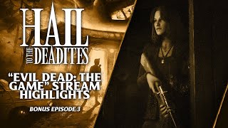 "Evil Dead: The Game" Stream Highlights (Hail to the Deadites Bonus Ep. 3)