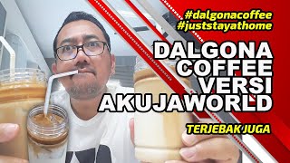 DALGONA COFFEE VERSI AKUJAWORLD: TERJEBAK JUGA