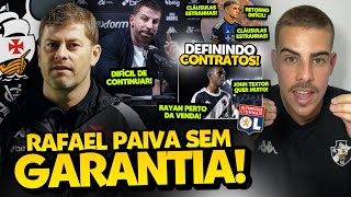 RAFAEL PAIVA SEM GARANTIA NO VASCO PARA 2025 I CONTRATO DE ORELLANO CRITICADO E VENDA DE RAYAN!