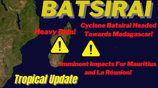 Cyclone Batsirai Headed Towards Madagascar! Imminent Impacts For Mauritius and La Réunion!