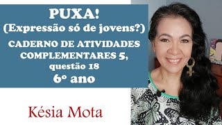 18 - Caderno de atividades 5, 6° ano: quadrinho (puxa)