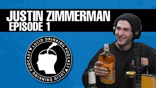 Lucid Drinking - Episode 1 - Justin Zimmerman