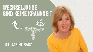 Wechseljahre sind keine Krankheit - mit Dr. med. Sabine Barz