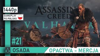 Assassin's Creed: Valhalla | #21 | Opactwa - Mercja| OSADA| Najazdy | 1440p | Gameplay po polsku